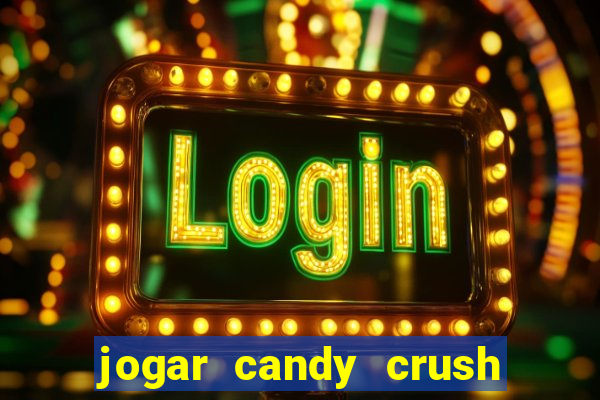 jogar candy crush saga no facebook